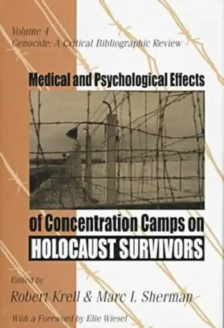 Medical and Psychological Effects of Concentration Camps on Holocaust Survivors by Robert Krell