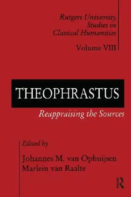 Theophrastus: Reappraising the Sources by Johannes M. Van Ophuijsen