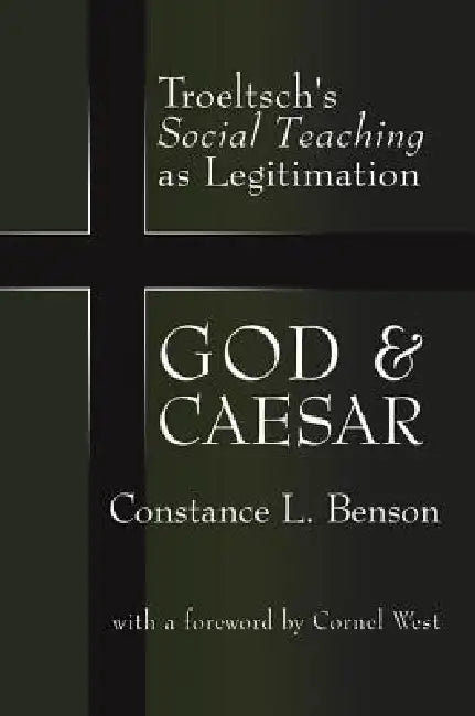 God and Caesar: Troeltsch's Social Teaching as Legitimation by Yaacov Oved