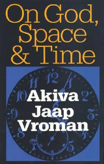 On God, Space, and Time by Akiva Vroman