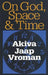 On God, Space, and Time by Akiva Vroman