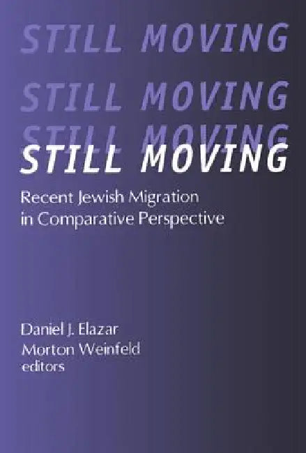 Still Moving: Recent Jewish Migration in Comparative Perspective by Morton Weinfeld