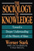 The Sociology of Knowledge: Toward a Deeper Understanding of the History of Ideas by Stark Werner