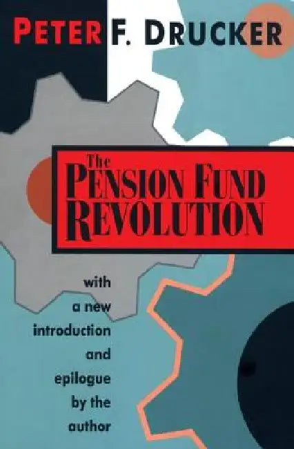 The Pension Fund Revolution by Peter F. Drucker