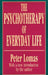 The Psychotherapy of Everyday Life by Peter Lomas