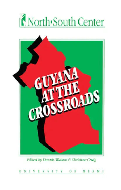 Guyana at the Crossroads by Dennis Watson