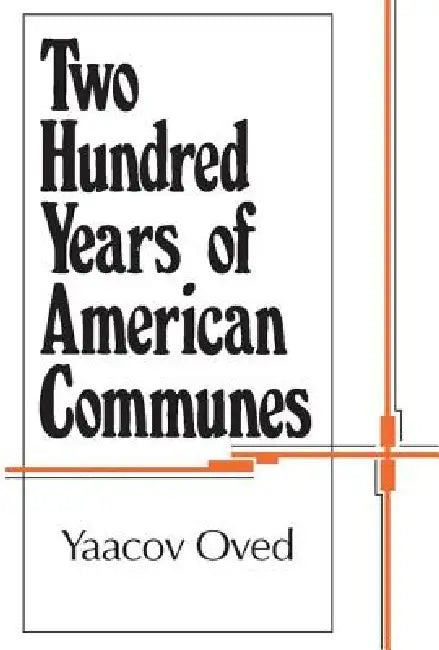 Two Hundred Years of American Communes by Oved Yaacov