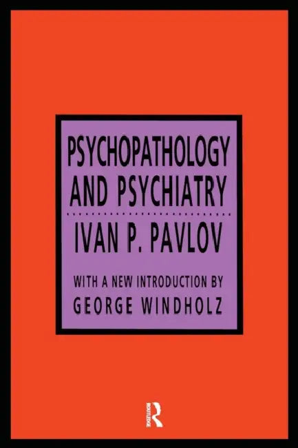 Psychopathology and Psychiatry by Ivan P. Pavlov
