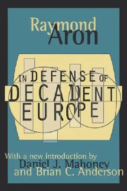 In Defense of Decadent Europe by Alan Rosenthal