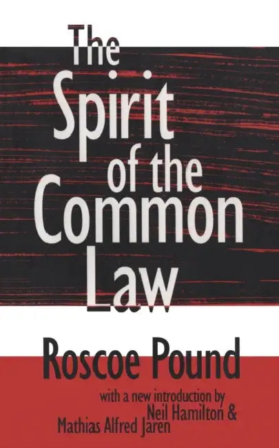 The Spirit of the Common Law by Roscoe Pound