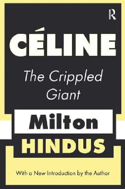 Celine the Crippled Giant by Milton Hindus