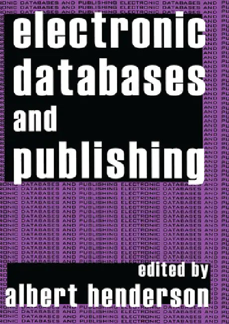 Electronic Databases and Publishing by Albert Henderson