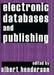 Electronic Databases and Publishing by Albert Henderson