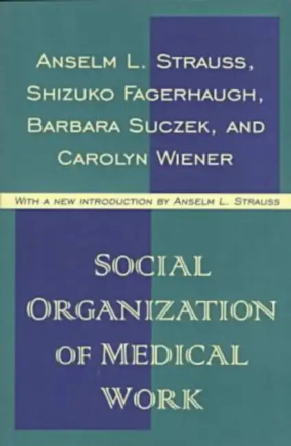 Social Organization of Medical Work by Seymour Lipset, Carolyn L. Wiener