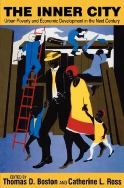 The Inner City: Urban Poverty and Economic Development in the Next Century by Catherine Ross
