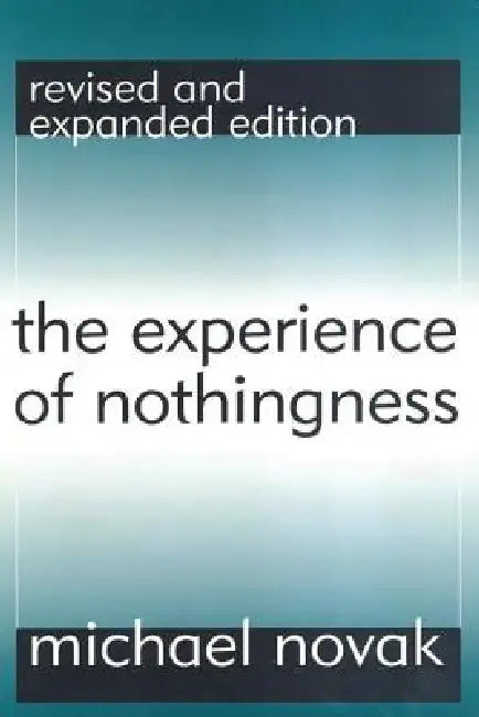 The Experience of Nothingness by Michael Novak