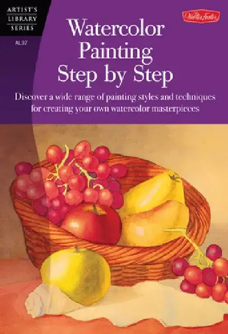 Watercolor Painting Step by Step: Discover a Wide Range of Painting Styles AD Techniques for Creating Your Own Watercolor Masterpieces by Barbara Fudurich