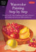 Watercolor Painting Step by Step: Discover a Wide Range of Painting Styles AD Techniques for Creating Your Own Watercolor Masterpieces by Barbara Fudurich