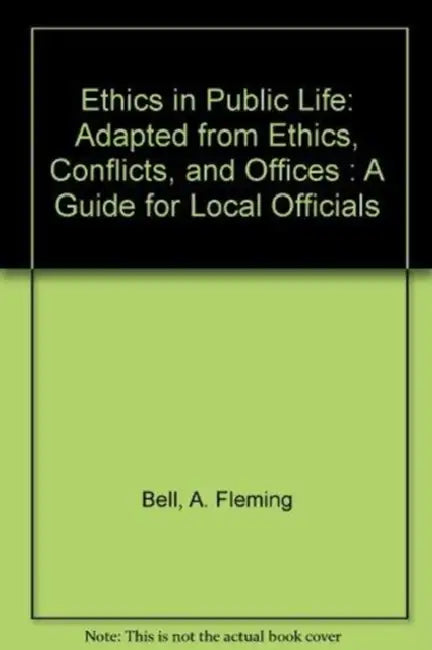 Ethics in Public Life by A. Fleming Bell II