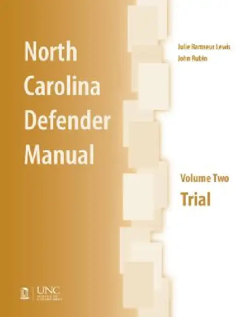 North Carolina Defender Manual: Volume Two, Trial by John Rubin, Julie Ramseur Lewis