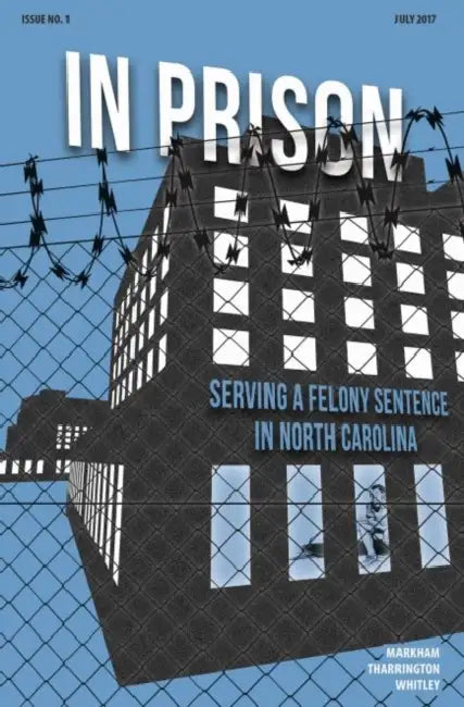 In Prison: Serving a Felony Sentence in North Carolina (10-Pack) by James M. Markham