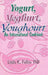 Yogurt, Yoghurt, Youghourt: An International Cookbook by Linda K. Fuller
