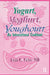 Yogurt, Yoghurt, Youghourt: An International Cookbook by Fuller Linda K