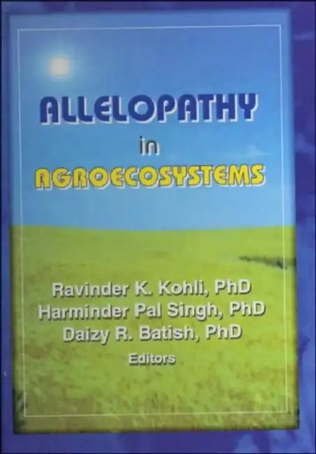 Allelopathy in Agroecosystems by Ravinder Kumar Kohli
