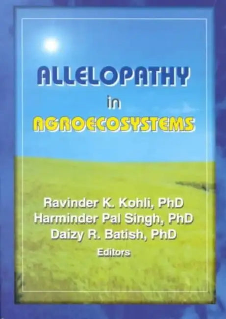 Allelopathy in Agroecosystems by Ravinder Kumar Kohli