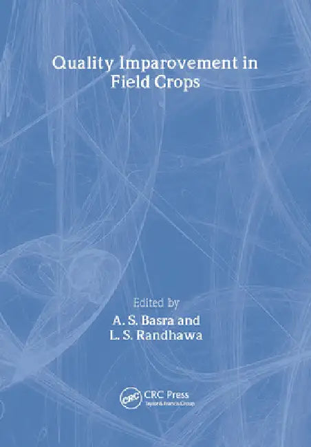 Quality Improvement in Field Crops by Lakhwinder S. Randhawa
