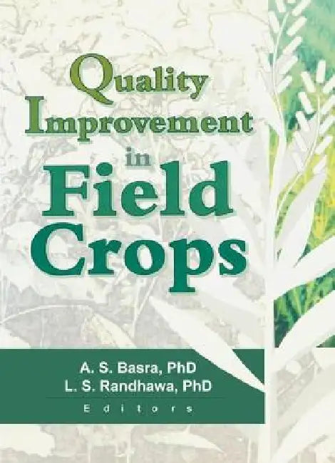 Quality Improvement in Field Crops by Lakhwinder S. Randhawa