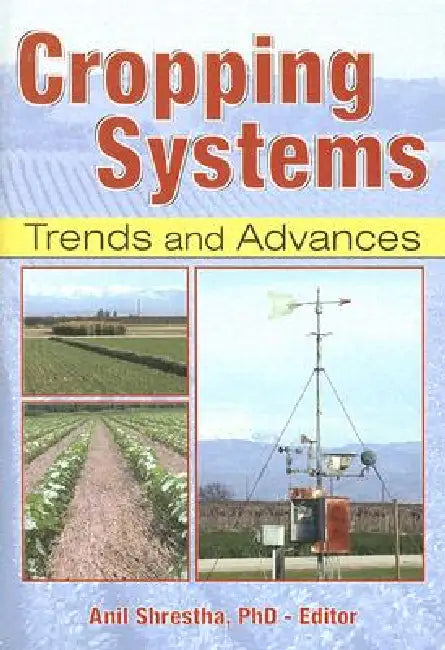 Cropping Systems: Trends and Advances by Anil Shrestha