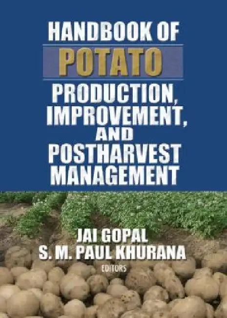 Handbook of Potato Production, Improvement, and Postharvest Management by Jai Gopal