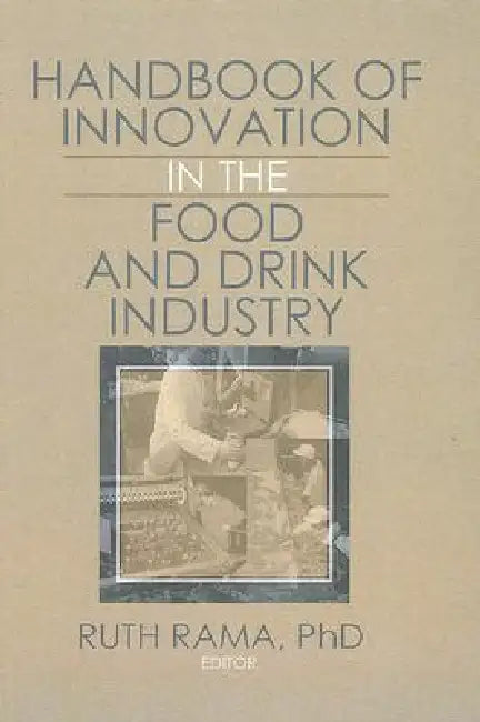 Handbook of Innovation in the Food and Drink Industry by Ruth Rama