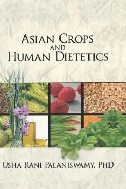 Asian Crops and Human Dietetics by Usha Palaniswamy