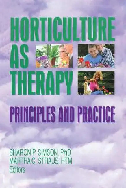 Horticulture as Therapy: Principles and Practice by Sharon Simson