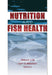 Nutrition and Fish Health by Carl D. Webster