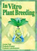 In Vitro Plant Breeding by Acram Taji, Prakash Kumar, Prakash Lakshmanan