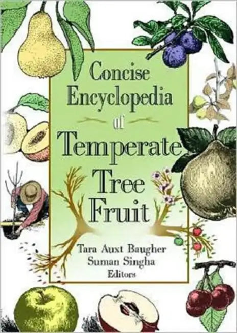 Concise Encyclopedia of Temperate Tree Fruit by Tara Baugher