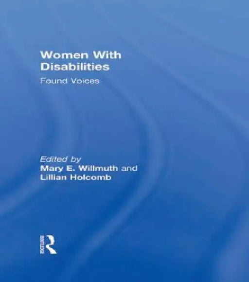 Women with Disabilities: Found Voices by Willmuth Mary