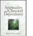 Spirituality and Chemical Dependency by Robert J Kus