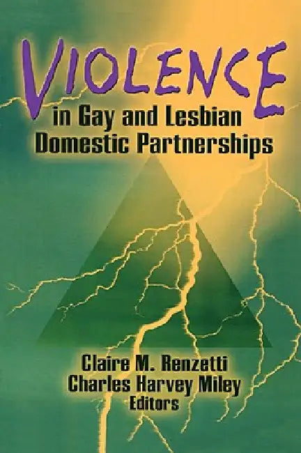 Violence in Gay and Lesbian Domestic Partnerships by Renzetti Claire M