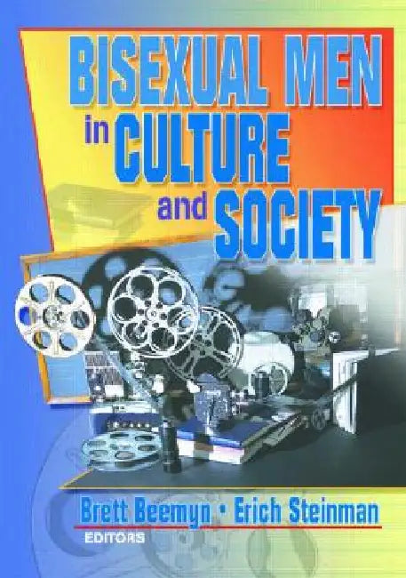 Bisexual Men in Culture and Society by Erich W. Steinman