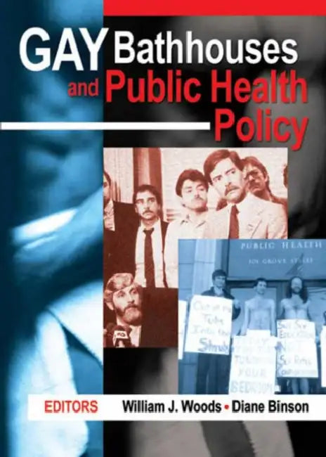 Gay Bathhouses and Public Health Policy by Diane Binson