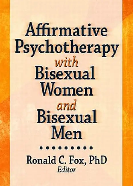 Affirmative Psychotherapy with Bisexual Women and Bisexual Men by Ronald C. Fox