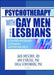 Psychotherapy with Gay Men and Lesbians: Contemporary Dynamic Approaches by Jack Drescher
