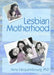 Lesbian Motherhood: Stories of Becoming by Amy Hequembourg