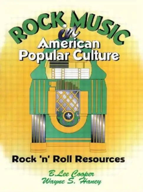 Rock Music in American Popular Culture: Rock 'n' Roll Resources by Frank Hoffmann