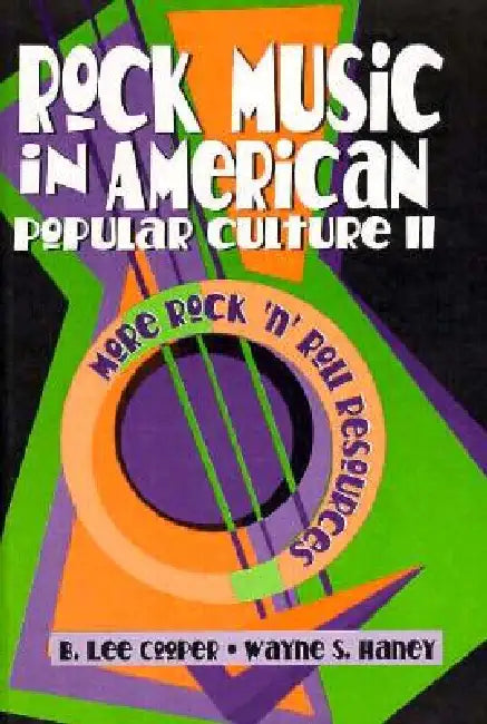 Rock Music in American Popular Culture II: More Rock 'n' Roll Resources by Frank Hoffmann