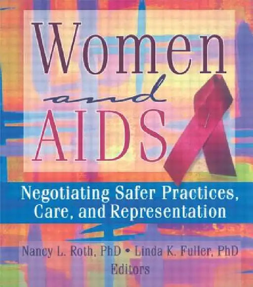 Women and AIDS: Negotiating Safer Practices, Care, and Representation by Cole Ellen